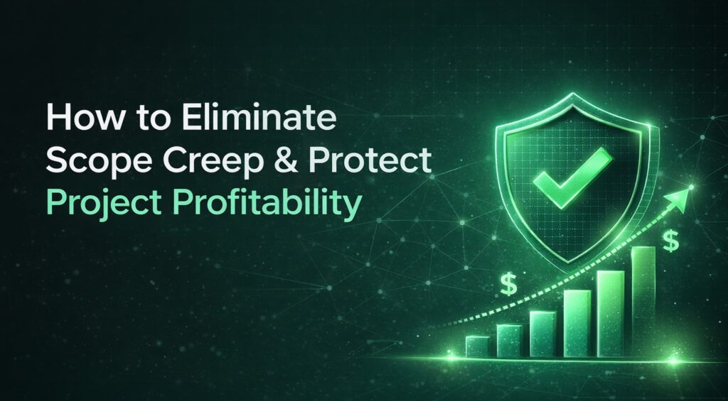 How to Eliminate Scope Creep and Protect Project Profitability